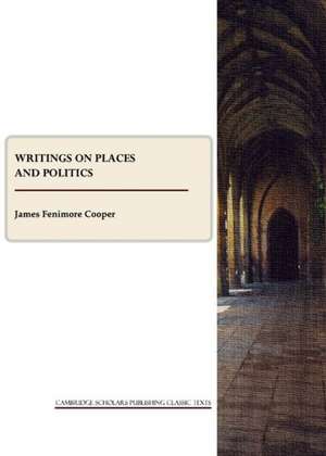 Writings on Places and Politics de James Fenimore Cooper