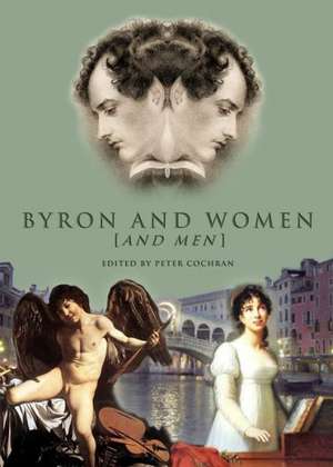 Byron and Women [And Men] de Peter Cochran