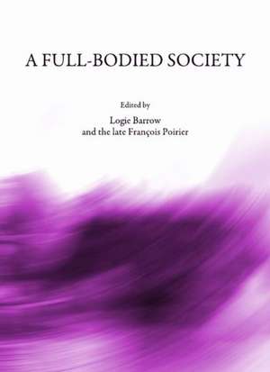 A Full-Bodied Society de Logie Barrow