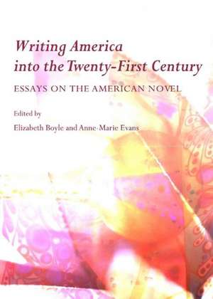 Writing America Into the Twenty-First Century: Essays on the American Novel de Elizabeth Boyle