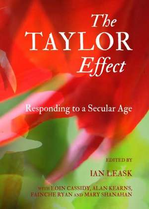 The Taylor Effect: Responding to a Secular Age de Ian Leask