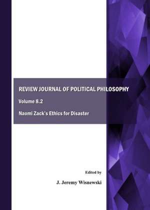 Review Journal of Political Philosophy Volume 8.2: Naomi Zackas Ethics for Disaster de J. Jeremy Wisnewski