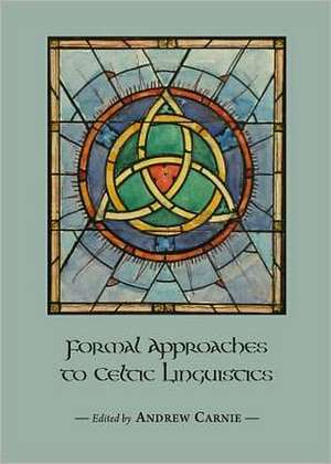 Formal Approaches to Celtic Linguistics de Andrew Carnie