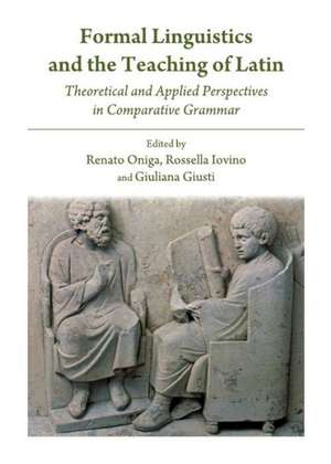 Formal Linguistics and the Teaching of Latin: Theoretical and Applied Perspectives in Comparative Grammar de Renato Oniga