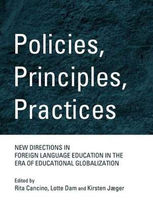 Policies, Principles, Practices: New Directions in Foreign Language Education in the Era of Educational Globalization de Rita Cancino