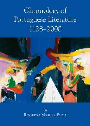 Chronology of Portuguese Literature: 1128-2000 de Rogerio Miguel Puga