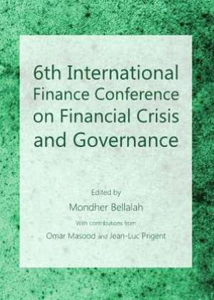 6th International Finance Conference on Financial Crisis and Governance de Mondher Bellalah