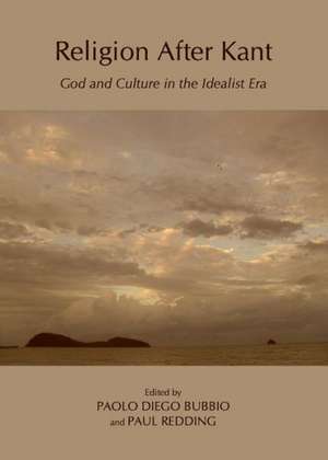 Religion After Kant: God and Culture in the Idealist Era de Paolo Diego Bubbio