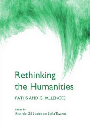 Rethinking the Humanities: Paths and Challenges de Ricardo Gil Soeiro