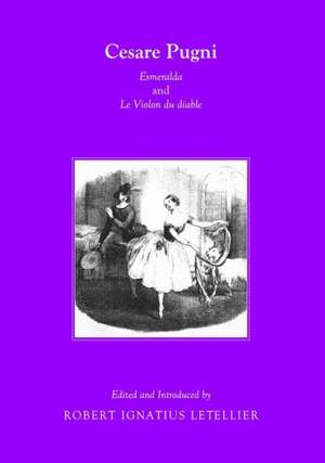 Cesare Pugni: Esmeralda and Le Violon Du Diable de Robert Ignatius Letellier