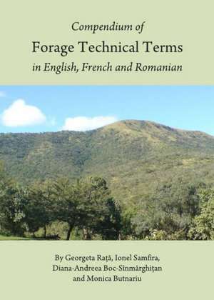 Compendium of Forage Technical Terms in English, French and Romanian de Georgeta Rata