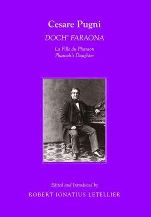 Cesare Pugni: Docha Faraona La Fille Du Pharaon/Pharaohas Daughter de Robert Ignatius Letellier