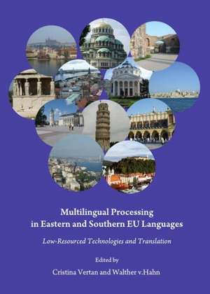 Multilingual Processing in Eastern and Southern Eu Languages: Low-Resourced Technologies and Translation de Cristina Vertan