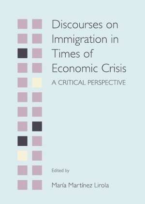 Discourses on Immigration in Times of Economic Crisis: A Critical Perspective de Maria Martinez Lirola