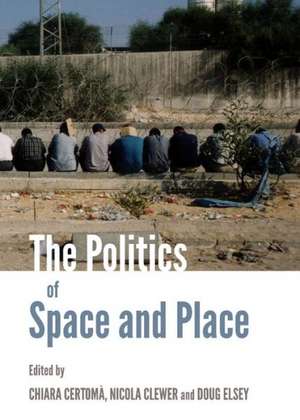 The Politics of Space and Place de Chiara Certoma