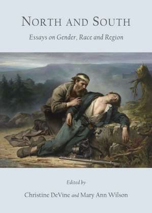 North and South: Essays on Gender, Race and Region de Christine Devine