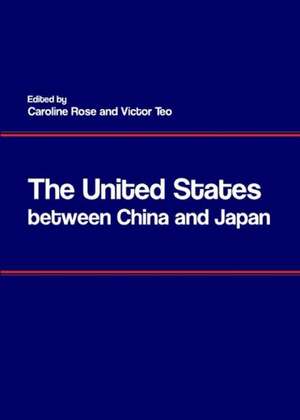 The United States Between China and Japan de Caroline Rose