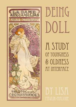 Being Doll: A Study of Youngness & Oldness at Interface de Lisa Pavlik-Malone