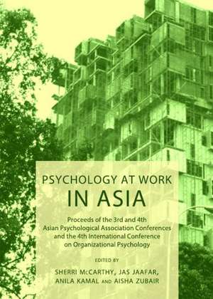 Psychology at Work in Asia: Proceeds of the 3rd and 4th Asian Psychological Association Conferences and the 4th International Conference on Organi de Jas Jaafar