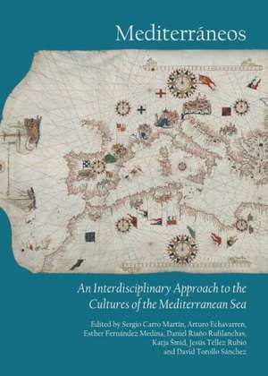 Mediterraneos: An Interdisciplinary Approach to the Cultures of the Mediterranean Sea de Arturo Echavarren