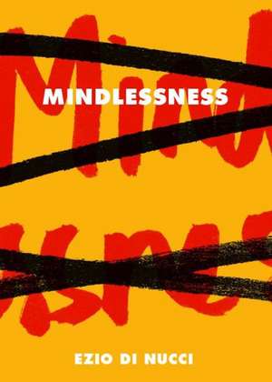 Mindlessness de Ezio Di Nucci