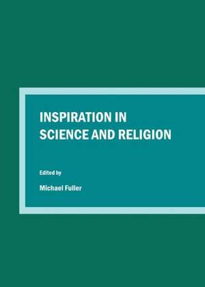 Inspiration in Science and Religion de Michael Fuller