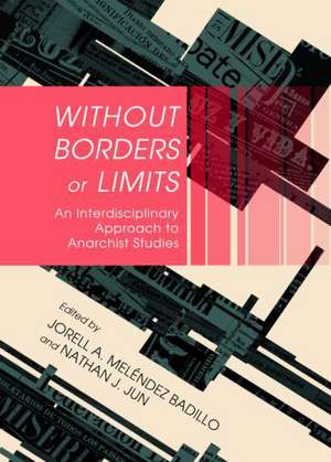 Without Borders or Limits: An Interdisciplinary Approach to Anarchist Studies de Jorell A. Melendez Badillo