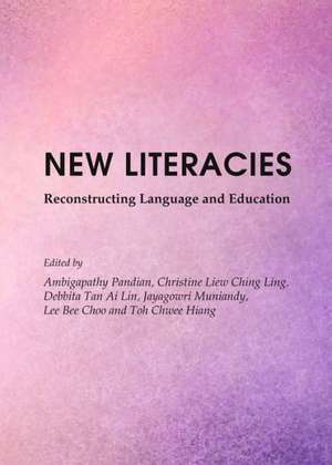 New Literacies: Reconstructing Language and Education de Lee Bee Choo