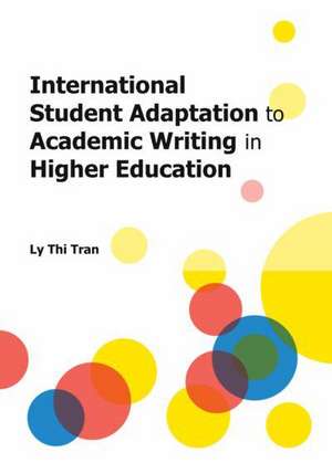 International Student Adaptation to Academic Writing in Higher Education de Ly Thi Tran