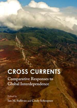 Cross Currents: Comparative Responses to Global Interdependence de Cindy Scheopner