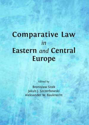 Comparative Law in Eastern and Central Europe de Bronislaw Sitek