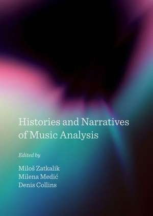 Histories and Narratives of Music Analysis de Milos Zatkalik