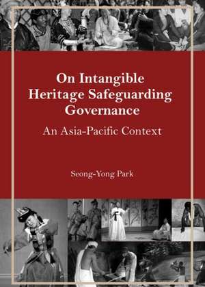 On Intangible Heritage Safeguarding Governance: An Asia-Pacific Context de Seong-Yong Park