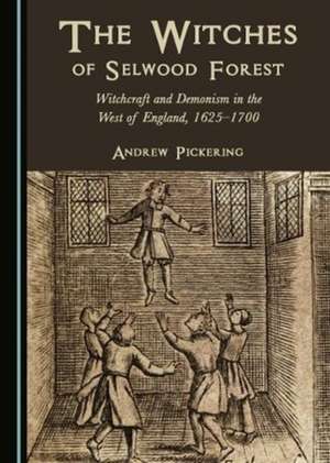 The Witches of Selwood Forest de Andrew Pickering