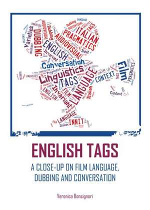 English Tags: A Close-Up on Film Language, Dubbing and Conversation de Veronica Bonsignori