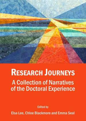 Research Journeys: A Collection of Narratives of the Doctoral Experience de Chloe Blackmore