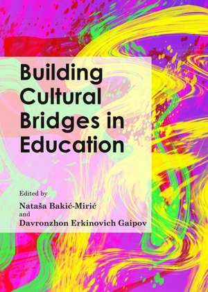 Building Cultural Bridges in Education de Natasa Bakic-Miric