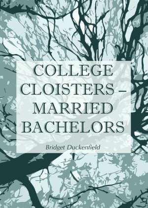 College Cloisters - Married Bachelors de Bridget Duckenfield