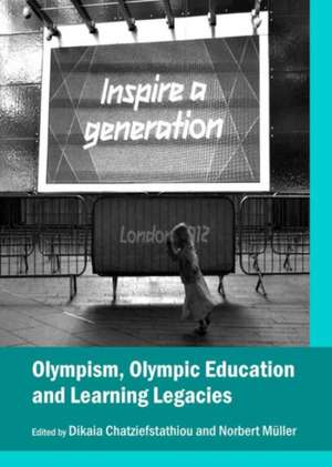 Olympism, Olympic Education and Learning Legacies de Dikaia Chatziefstathiou