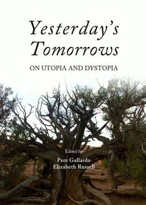 Yesterday's Tomorrows: On Utopia and Dystopia de Pere Gallardo