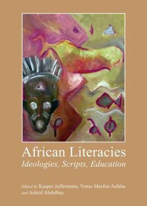 African Literacies: Ideologies, Scripts, Education de Ashraf Abdelhay