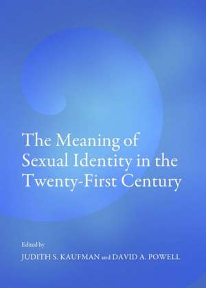 The Meaning of Sexual Identity in the Twenty-First Century de Judith S. Kaufman