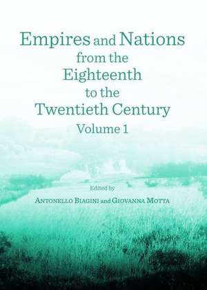 Empires and Nations from the Eighteenth to the Twentieth Century: Volume 1 de Antonello Biagini