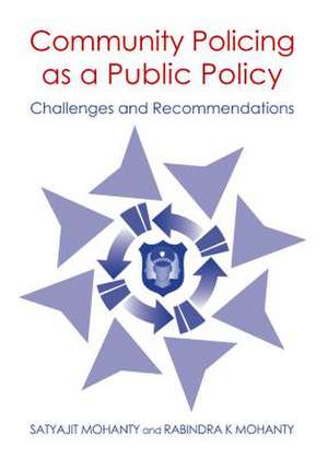 Community Policing as a Public Policy: Challenges and Recommendations de Satyajit Mohanty