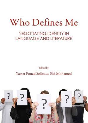 Who Defines Me: Negotiating Identity in Language and Literature de Eid Mohamed