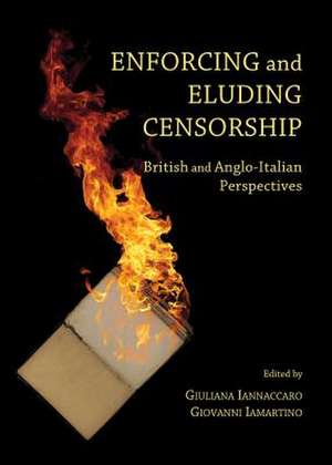 Enforcing and Eluding Censorship: British and Anglo-Italian Perspectives de Giovanni Iamartino