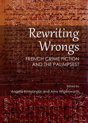 Rewriting Wrongs: French Crime Fiction and the Palimpsest de Angela Kimyongur