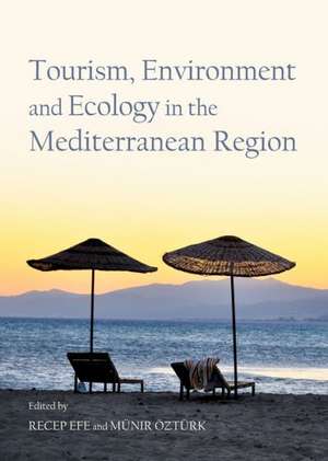 Tourism, Environment and Ecology in the Mediterranean Region de Recep Efe