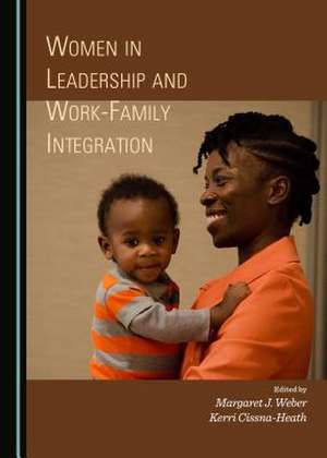 Women in Leadership and Work-Family Integration de Margaret J. Weber