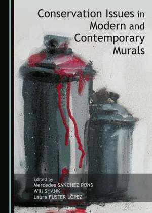 Conservation Issues in Modern and Contemporary Murals de Laura Fuster Lopez